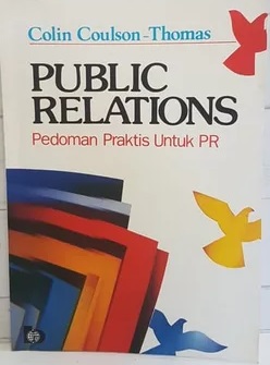 Public Relations :  pedoman praktis untuk PR / Colin Coulson-Thomas