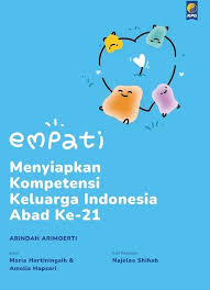 Empati :  menyiapkan kompetensi keluarga Indonesia abad ke-21