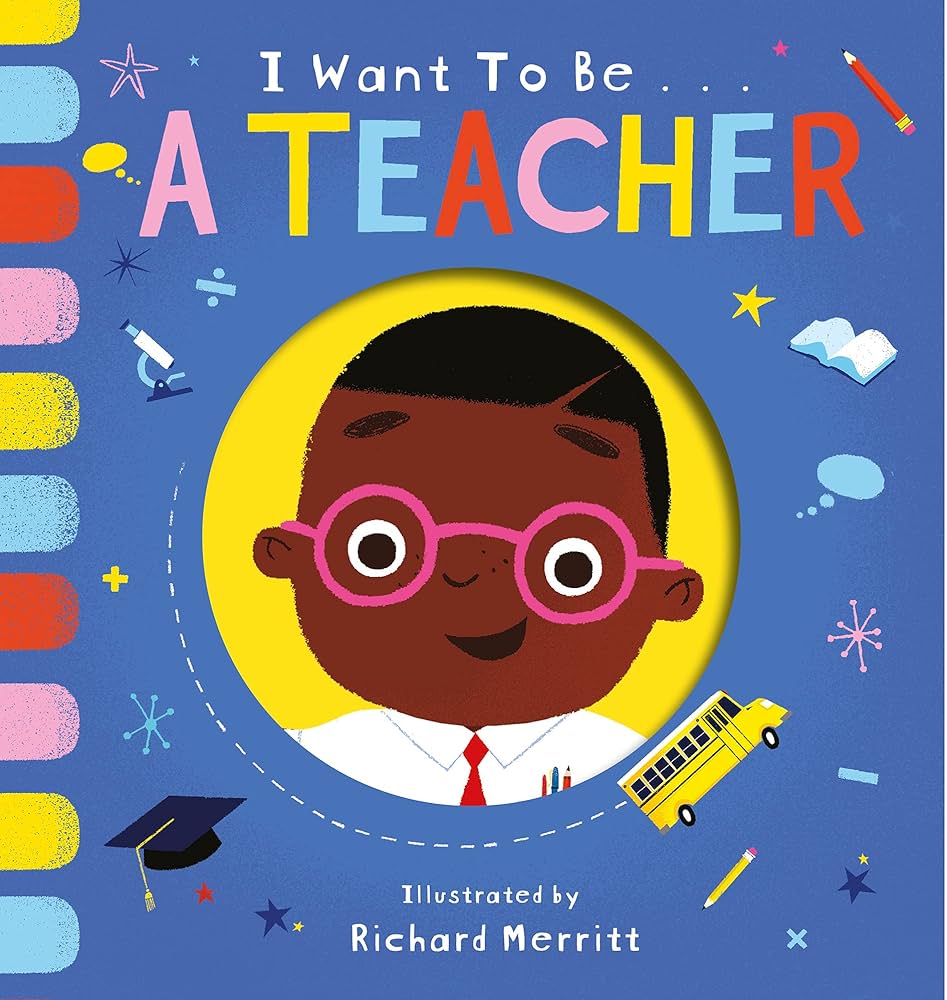 I Want To Be... :  A Teacher