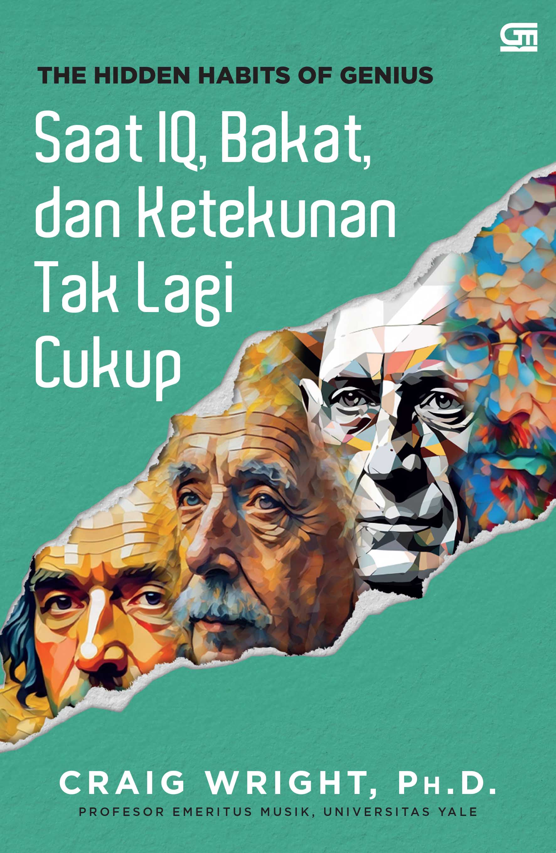 The Hidden habits of genius :  saat IQ, bakat, dan ketekunan tak lagi cukup