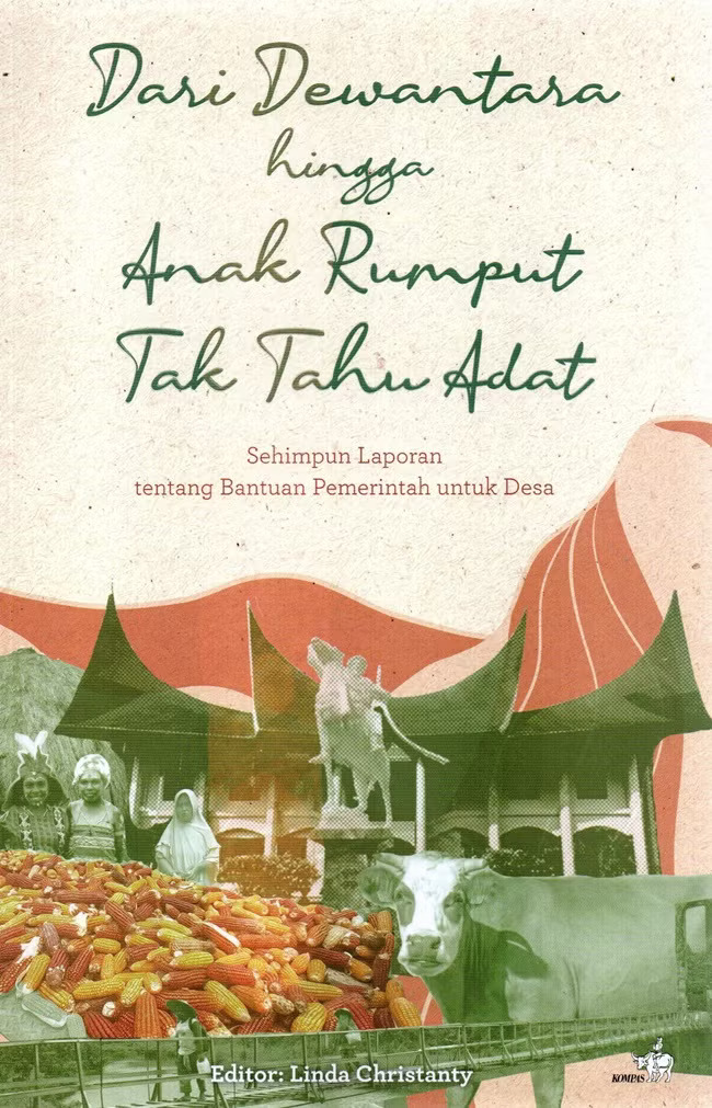 Dari Dewantara hingga anak rumput tak tahu adat :  sehimpun laporan tentang bantuan pemerintah untuk desa