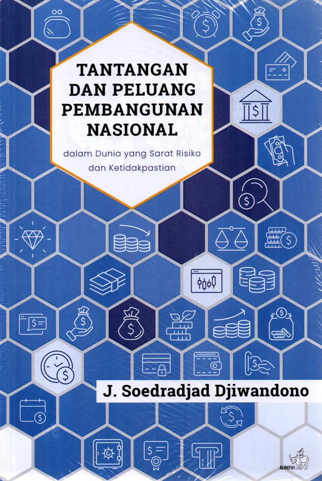 Tantangan dan peluang pembangunan nasional :  dalam dunia yang sarat risiko dan ketidakpastian