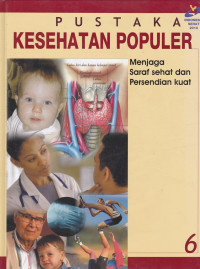 Pustaka kesehatan populer jilid 6 : Menjaga syaraf dan persendian kuat