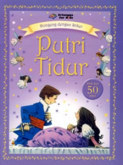 Putri Tidur / Diceritakan kembali oleh Heather Amery dan Laura Howell ; alih bahasa Feby Nurdiana ; ed. Fita F. Agriningrum