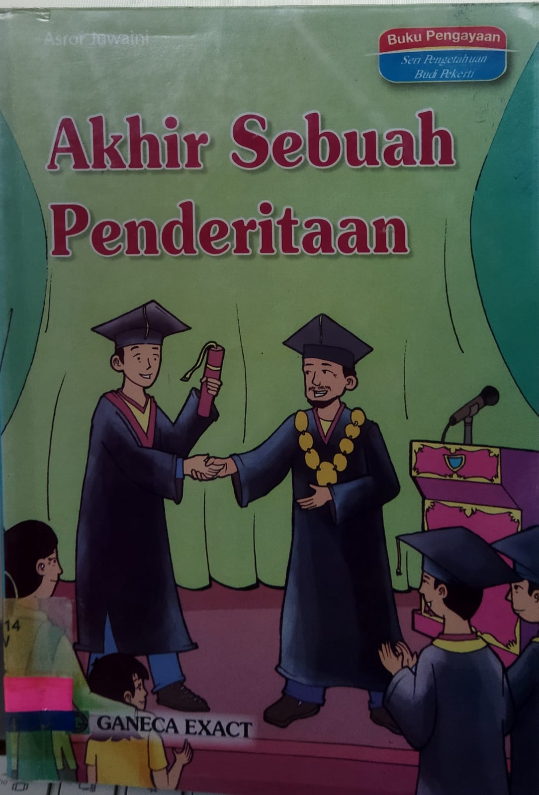 Akhir Sebuah Penderitaan / Asror Juwaini; editor Tim Ganeca Exact
