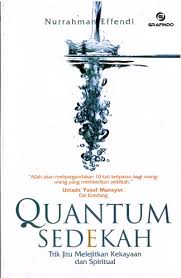 Quantum Sedekah : Trik Jitu Melejitkan Kekayaan dan Spiritual