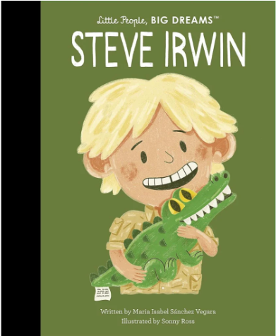 Little people, big dreams :  Steve Irwin