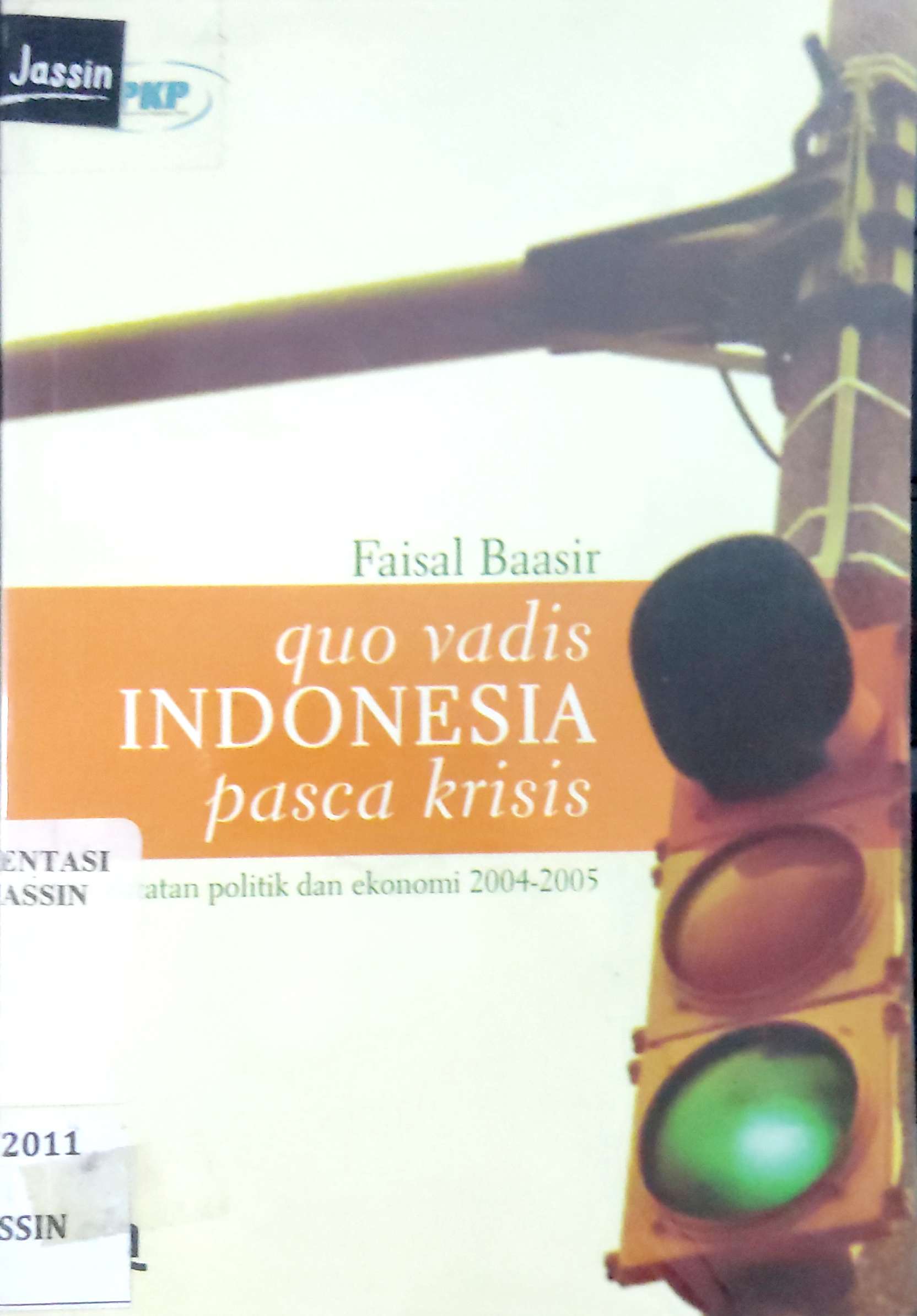 Quo vadis Indonesia pasca krisis : Catatan politik dan ekonomi 2004-2005