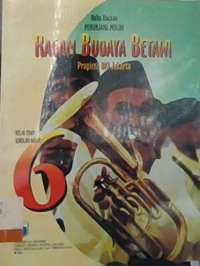 Ragam budaya betawi : sekolah dasar dan sederajat kelas VI / Pemda DKI Jakarta