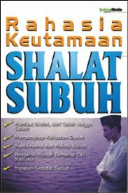 Rahasia keutamaan shalat subuh / Abdul Syeikh
