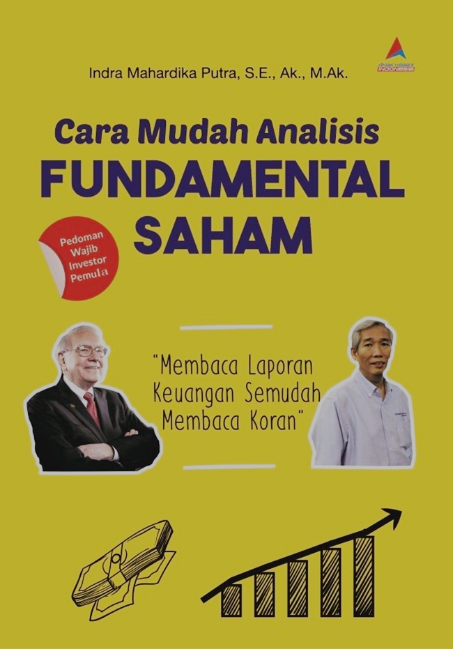 Cara mudah analisis fundamental saham :  membaca laporan keuangan semudah membaca koran
