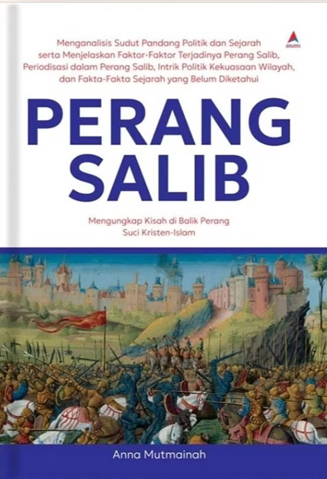 Perang salib :  mengungkap kisah di balik perang suci Kristen-Islam