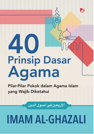 40 prinsip dasar agama :  pilar-pilar pokok dalam agama Islam yang wajib diketahui