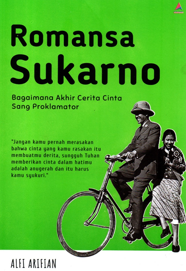 Romansa Sukarno :  bagaimana akhir cerita cinta sang proklamator