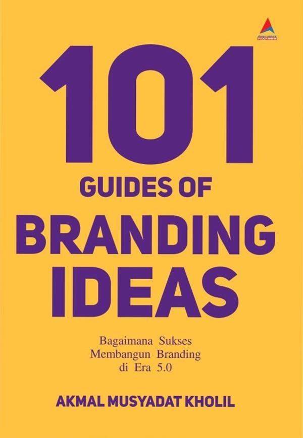101 Guides of branding ideas :  bagaimana sukses membangun branding di era 5.0
