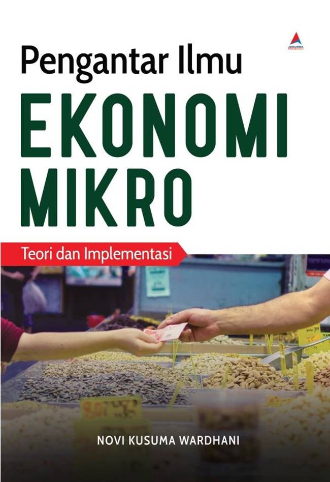 Pengantar ilmu ekonomi mikro :  teori dan implementasi