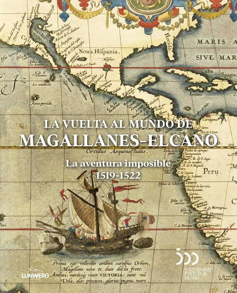 La vuelta al mundo de Magallanes-Elcano :  a aventura imposible 1519-1522