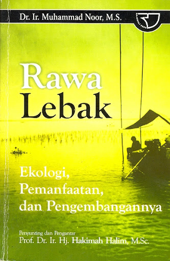 Rawa Lebak : Ekologi, pemanfaatan, dan pengembangannya