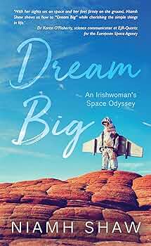 Dream big :  an Irishwoman's space odyssey