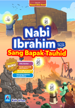 Nabi Ibrahim AS : sang bapak tauhid