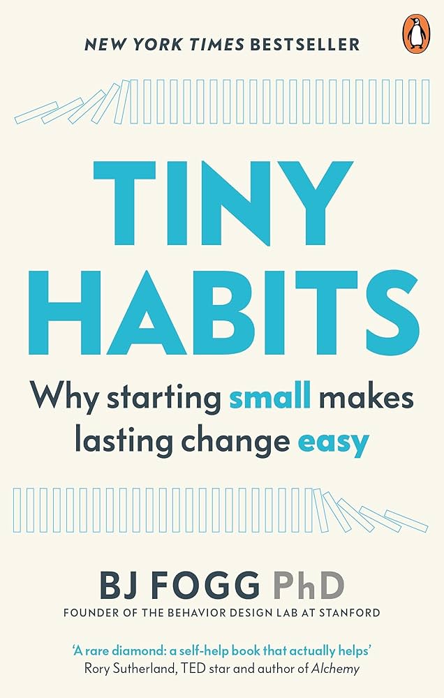 Tiny Habits :  why starting small makes lasting change easy