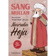 Sang mullah kumpulan kisah bijak jenaka Nasrudin Hoja :  Seri mengintip hakikat kehidupan
