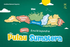 Ensiklopedia pulau sumatera :  Seri 1