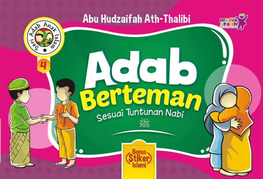 Adab berteman sesuai tuntunan nabi :  Seri adab anak islam 4