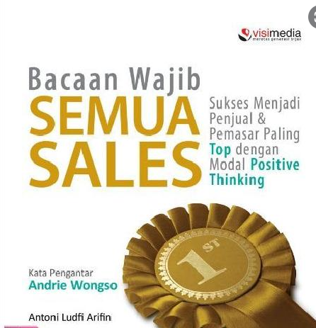 Bacaan wajib semua sales : Sukses menjadi penjual dan pemasar paling top dengan modal positive thinking