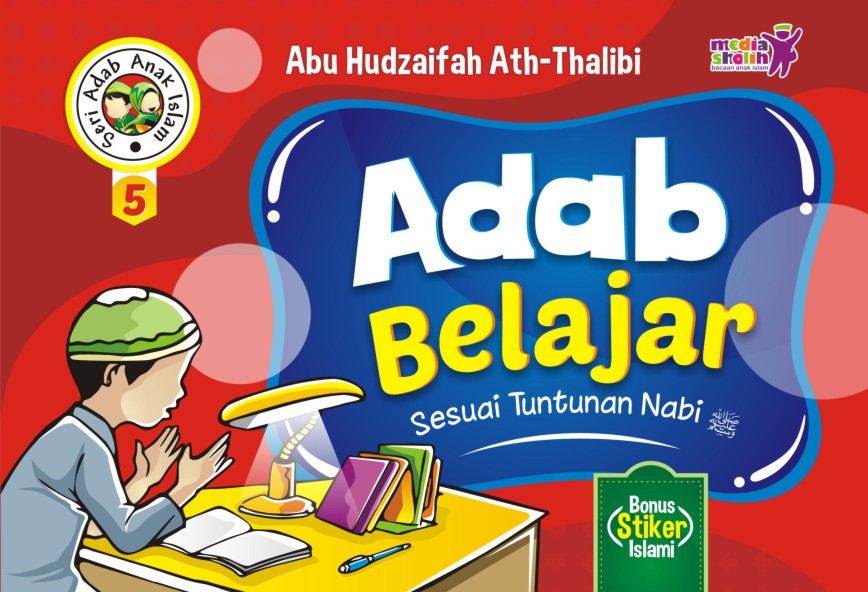 Adab belajar sesuai tuntunan nabi :  Seri adab anak islam 5