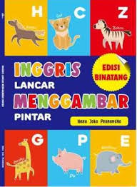 Inggris lancar menggambar pintar : edisi binatang