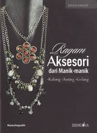 Ragam aksesori dari manik-manik : kalung *Anting *Gelang