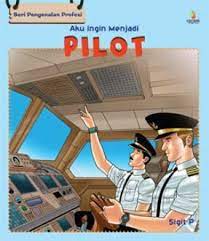 Aku Ingin Menjadi Pilot : Seri Pengenalan Profesi