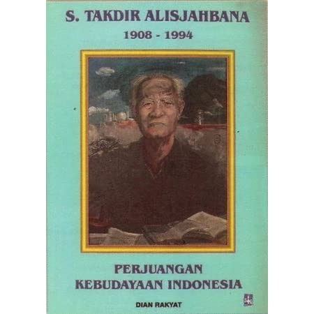 S. Takdir Alisjahbana : perjuangan kebudayaan Indonesia