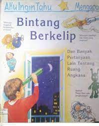 Aku Ingin Tahu Mengapa Bintang Berkelip : dan banyak pertanyaan lain tentang ruang angkasa