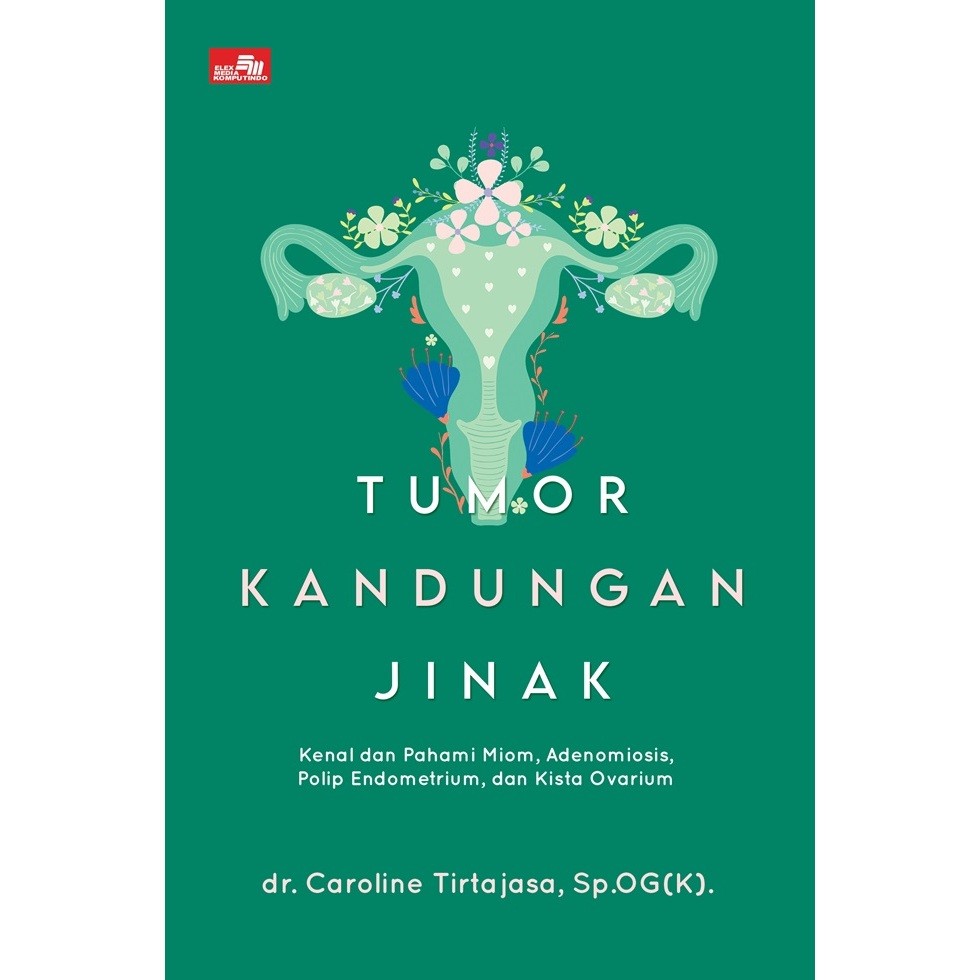 Tumor kandungan jinak :  Kenal dan pahami miom, adenomiosis, polip endometrium, dan kista ovarium