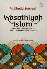 Wasathiyah Islam :  Memahami anatomi, Narasi, dan Konsistensi gerakan islam
