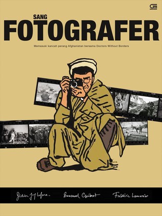 Sang Fotografer : memasuki kancah perang Afganistan bersama Doctors Without Borders