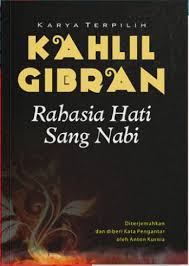 Karya terpilih Kahlil Gibran :  rahasia hati sang Nabi