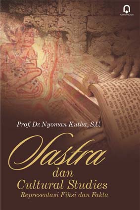 Sastra dan cultural studies : Representasi fiksi dan fakta