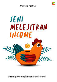 Seni melejitkan income :  Strategi meningkatkan pundi - pundi