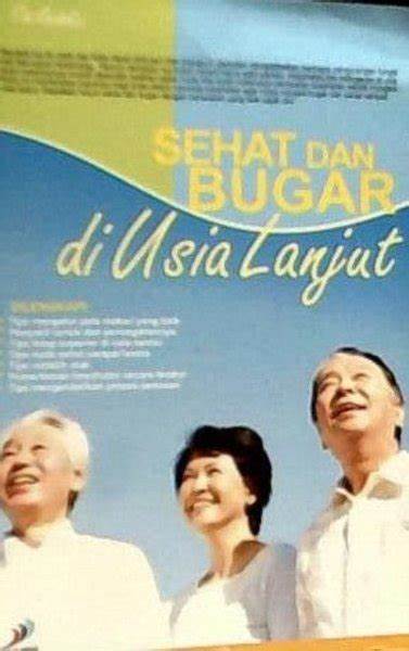 Sehat Dan Bugar Di Usia lanjut / Tim Redaksi