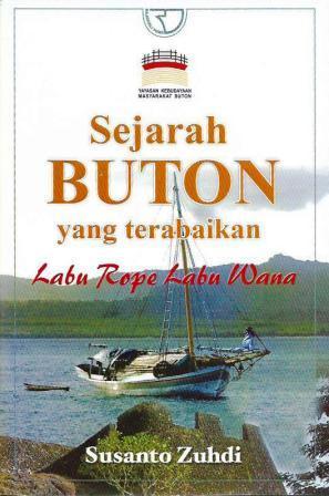 Sejarah Buton yang terabaikan :  labu rope labu wana / Susanto Zuhdi