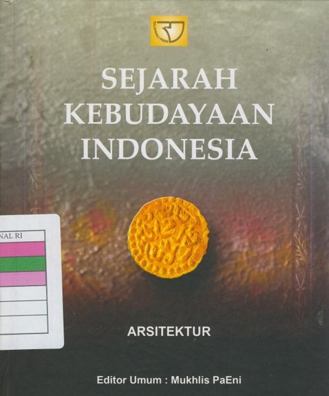 Sejarah kebudayaan Indonesia : arsitektur / Bagoes Wirjomartono, Budi A. Sukada, Iwan Sudrajat, Johannes Widodo, Josef Prijotomo, Rahadhian Prajudi, Sandi Aminuddin Siregar, Sutrisno Murtiyoso, Yuswadi Saliya ; editor, Gunawan Tjahjono