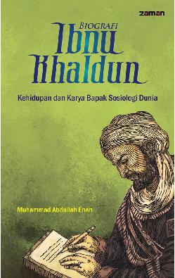 Biografi Ibnu Khaldun :  kehidupan dan karya bapak sosiologi dunia / Muhammad Abdullah Enan ; Penerjemah, Machnun Husein ; Penyunting, Muhammad Husnil