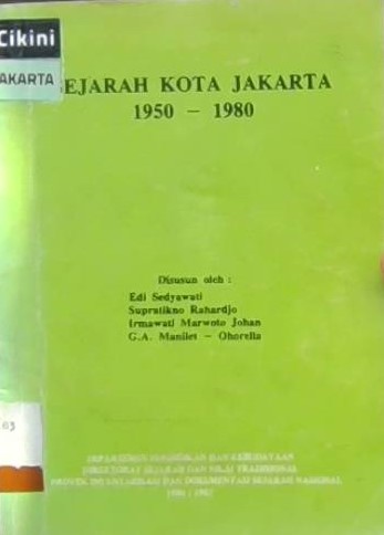 Sejarah kota Jakarta 1950-1980 / Edi Sedyawati, Supratikno Rharjo, Irmawati Marwoto Johan, G.A.Manilet - Ohorella