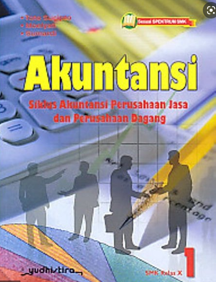 Akuntansi 1 : Siklus Akuntansi Perusahaan Jasa dan Perusahaan Dagang untuk SMK Klas. X sesuai Spektrum SMK