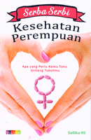 Serba serbi kesehatan perempuan : Apa yang perlu kamu tahu tentang tubuhmu