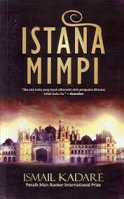 Istana mimpi / Ismail Kadare ; Penerjemah, Fahmy Yamani ; Penyunting, Adi Toha