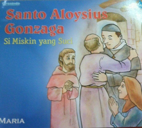 Si Miskin Yang Suci : Santo Aloysius Gonzaga